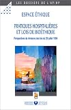 Espace �thique : pratiques hospitali�res et lois de bio�thique