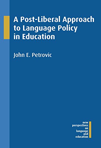 A Post-Liberal Approach to Language Policy in Education (New Perspectives on Language and Education)