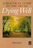 Dying Well
 A Holistic Guide for the Dying and Their Carers,
Richard Reoch