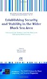 Establishing security and stability in the wider Black Sea area : international politics and the new and emerging democracies