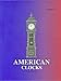 American Clocks: A Guide to Identification and Prices, Volume 1