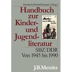Handbuch zur Kinder- und Jugendliteratur: SBZ/DDR. Von 1945 bis 1990