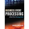 Business Event Processing: A Real-Time Strategy Guide by David C. Luckham