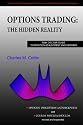 Options Trading: The Hidden Reality ("Options: Perception and Deception" & "Coulda Woulda Shoulda" revised & expanded, Printed in Color)