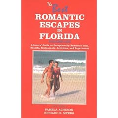 The Best Romantic Escapes in Florida: v. 1: A Lovers' Guide to Exceptionally Romantic Inns, Resorts, Restaurants, Activities and Experiences: A Lovers' ... Restaurants, Activities & Experiences: Vol 1