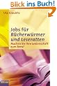 Jobs f�r B�cherw�rmer und Leseratten: Machen Sie Ihre Leidenschaft zum Beruf (campus concret)