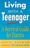Living with a Teenager: A Survival Guide for Parents