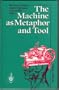 The Machine as Metaphor and Tool