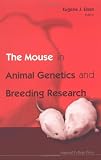 The Mouse in Animal Genetics And Breeding Research The Mouse in Animal Genetics And Breeding Research