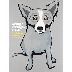 George Rodrigue Prints: A Catalogue Raisonn?? 1970-2007: A Catalogue Raisonne 1970-2007