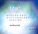 Soma: An Experience in Psychoacoustic Healing (Healing Music)