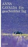 Ein geschenkter Tag - Anna Gavalda