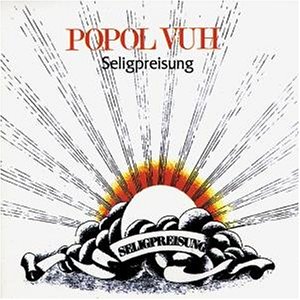 Popol Vuh - Seligpreisung - Zortam Music