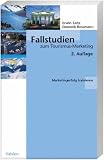 Produkt-Bild: Fallstudien zum Tourismus-Marketing: Marketingerfolg trainieren