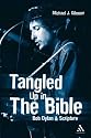 Tangled Up in the Bible: Bob Dylan & Scripture