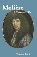 Molière: A Theatrical Life