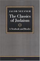 The Classics of Judaism: A Textbook and Reader