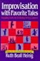 Improvisation with Favorite Tales: Integrating Drama into the Reading/Writing Classroom