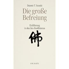 Die gro�e Befreiung. Einf�hrung in den Zen-Buddhismus.