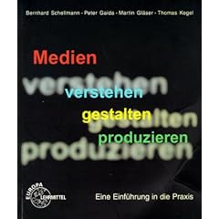 Medien verstehen gestalten produzieren. Eine Einf�hrung in die Praxis