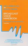 Broadcast Voice Handbook, 4th Edition: How to Polish Your On-Air Delivery