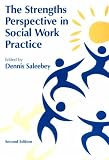 The Strengths Perspective in Social Work Practice