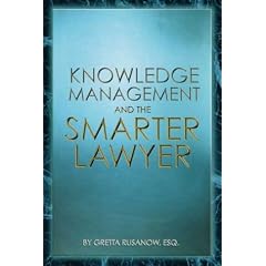 Knowledge Management and the Smarter Lawyer