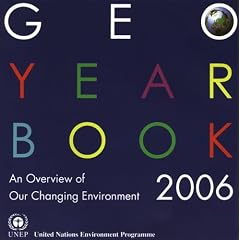 GEO year book 2006: an overview of our changing environment (Unep Yearbook)