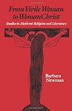 From Virile Woman to WomanChrist: Studies in Medieval Religion and Literature (The Middle Ages Series)