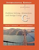 Problem solving, abstraction, and design using C++