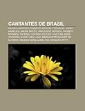 Cantantes de Brasil: Daniela Mercury, Roberto Carlos, Toquinho, Jayme Marques, Andre Matos, Vinícius de Moraes, Carmen Miranda, Tim Maia (Spanish Edition)
