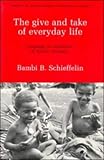 The Give And Take of Everyday Life: Language Socialization of Kaluli Children