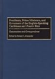 Presidents, Prime Ministers, and Governors of the English-Speaking Caribbean and Puerto Rico: Conversations and Correspondence
