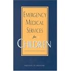 Emergency Medical Services for Children by  Committee on Pediatric Emergency Medical Services, Institute of Medicine, Jane S. Durch, and Kathleen N. Lohr
