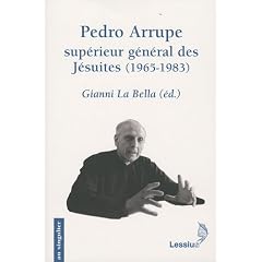 Pedro Arrupe, sup�rieur g�n�ral des J�suites (1965-1983) : Le gouvernement d'un proph�te