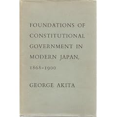 Foundations of Constitutional Government in Modern Japan, 1868-1900