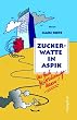 Zuckerwatte in Aspik, ein Buch f�r Versicherungshasser!