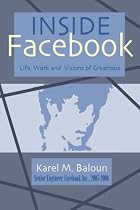 Inside Facebook: Life, Work and Visions of Greatness