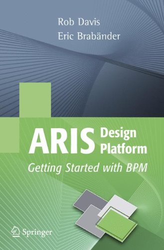 ARIS Design Platform: Getting Started with BPM, by Rob Davis, Eric Brabander