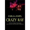 Crazy Ray: A Story of Manic Depression with Suicidal and Homicial Tendencies