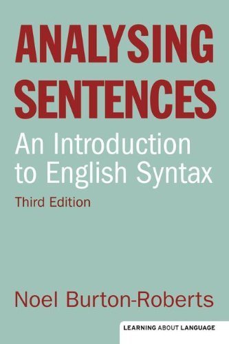 Analysing Sentences: Introduction to English Syntax (Learning About Language)