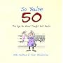 So You're 50: The Age You Never Thought You'd Reach