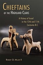 Chieftains of the Highland Clans - a History of Israel in the 12th and 11th Centuries B.C. (Bible in Its World)