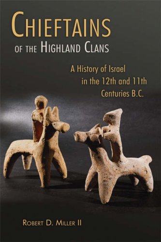 Chieftains of the Highland Clans - a History of Israel in the 12th and 11th Centuries B.C. (Bible in Its World)