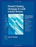 Plunkett's Banking, Mortgages & Credit Industry Almanac 2010: Banking, Mortgages & Credit Industry Market Research, Statistics, Trends and Leading Companies