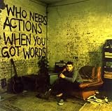 Who Needs Action When You Got