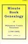 Minute Book Genealogy of Williamson County, Tennessee: 1799-1865