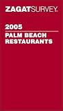 Zagat 2005 Palm Beach Restaurants (Zagat Survey: Palm Beach Restaurants)