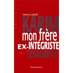 Karim  mon frere ex-integriste et terroriste