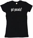 got posada? Women's Babydoll Petite Fit Tee Shirt in 6 Colors Small thru XL